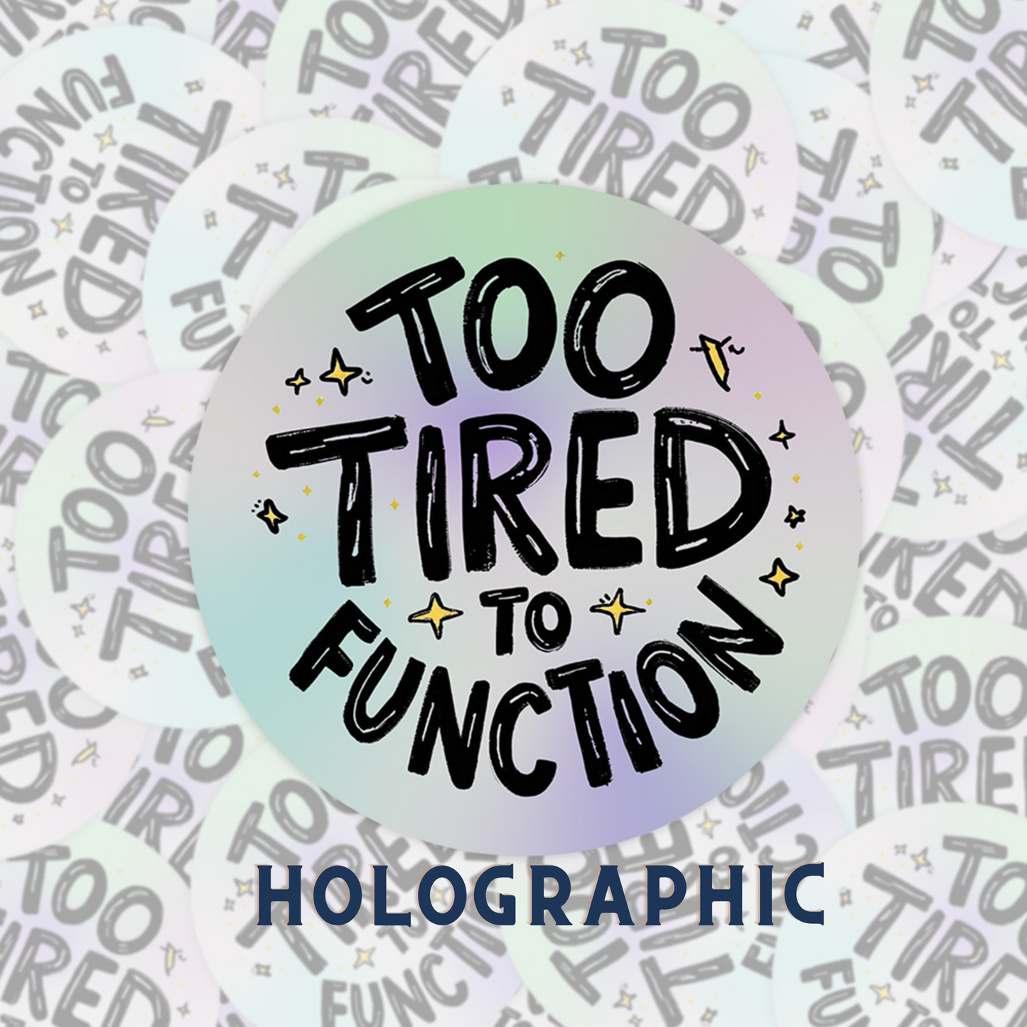 Too Tired to Function Rainbow Quote | Relatable | Holographic Foil | Kiss-Cut Sticker
