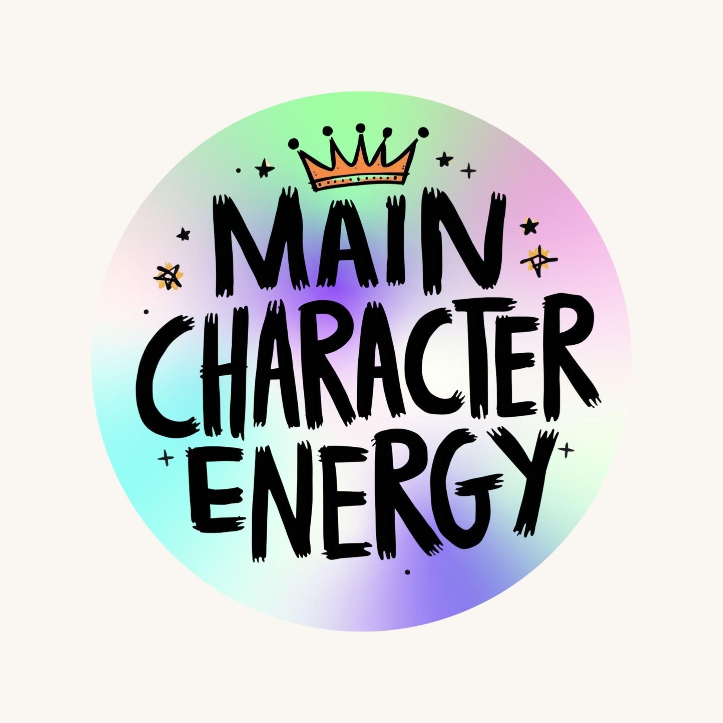 Main Character Energy Rainbow Quote | Positivity | Holographic Foil | Kiss-Cut Sticker