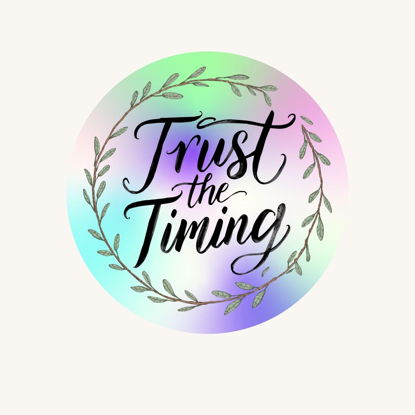 Trust the Timing Rainbow Quote | Leafy Wreath | Holographic Foil | Kiss-Cut Sticker