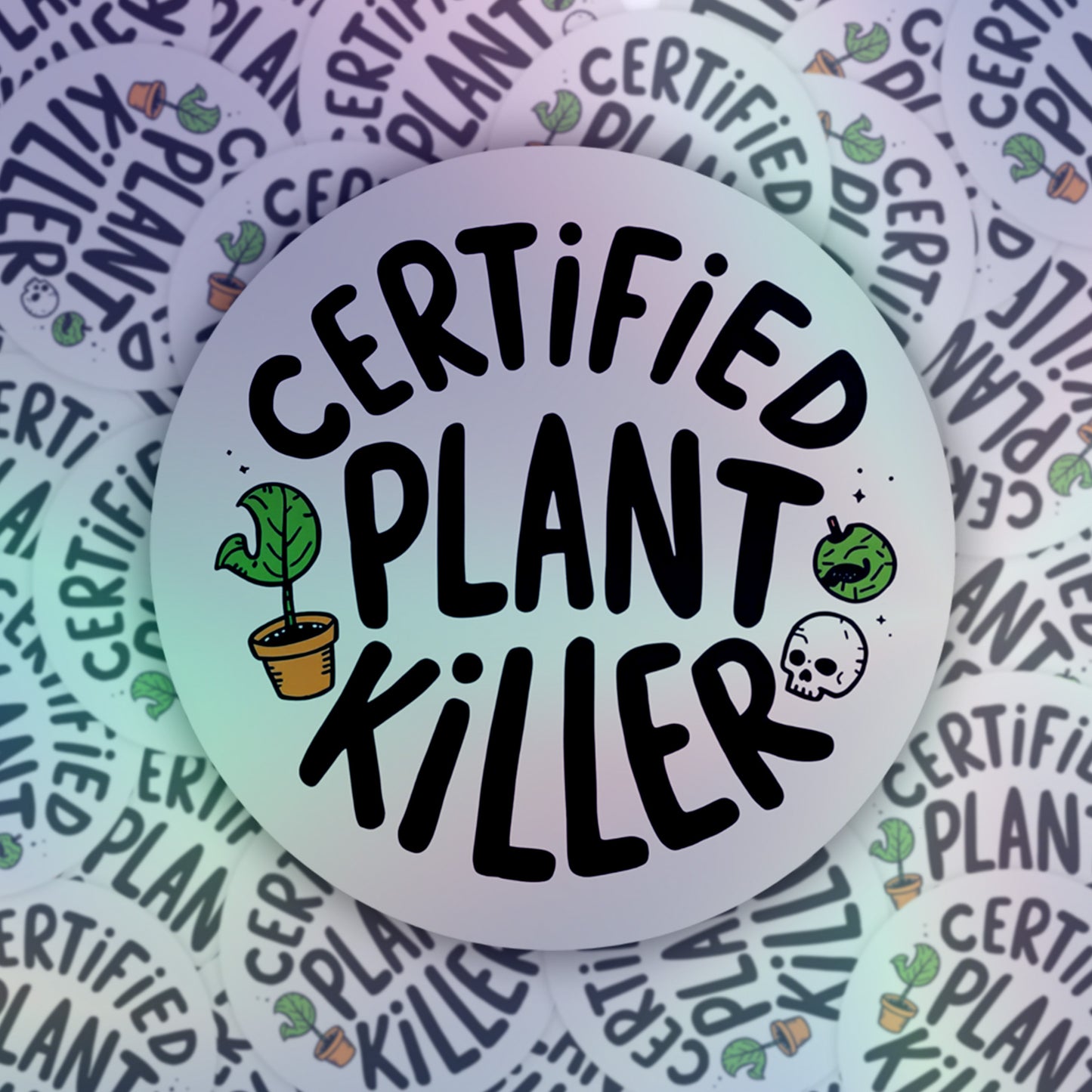 Certified Plant Killer Rainbow Holographic Foil Vinyl Sticker