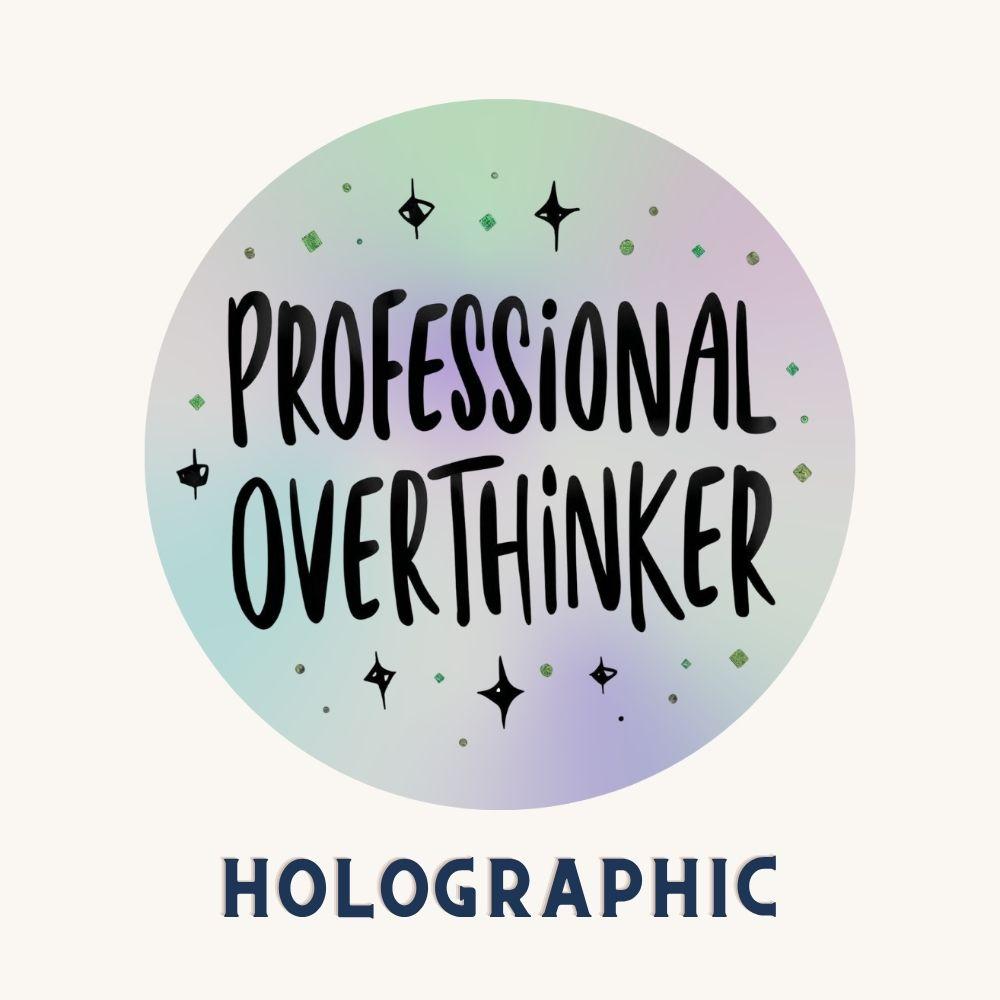 Professional Overthinker Rainbow Quote | Relatable | Holographic Foil | Kiss-Cut Sticker