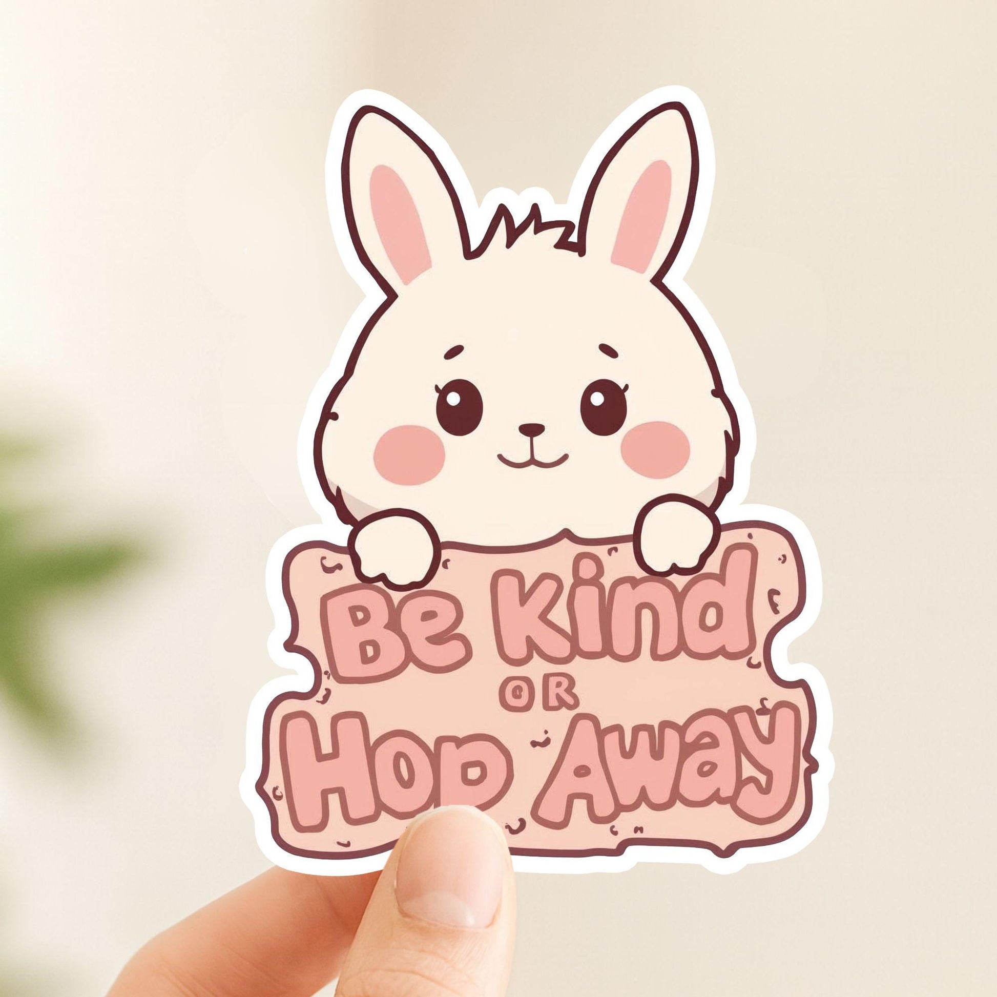 Be Kind or Hop Away Bunny | Positivity | White Vinyl | Die-Cut Sticker