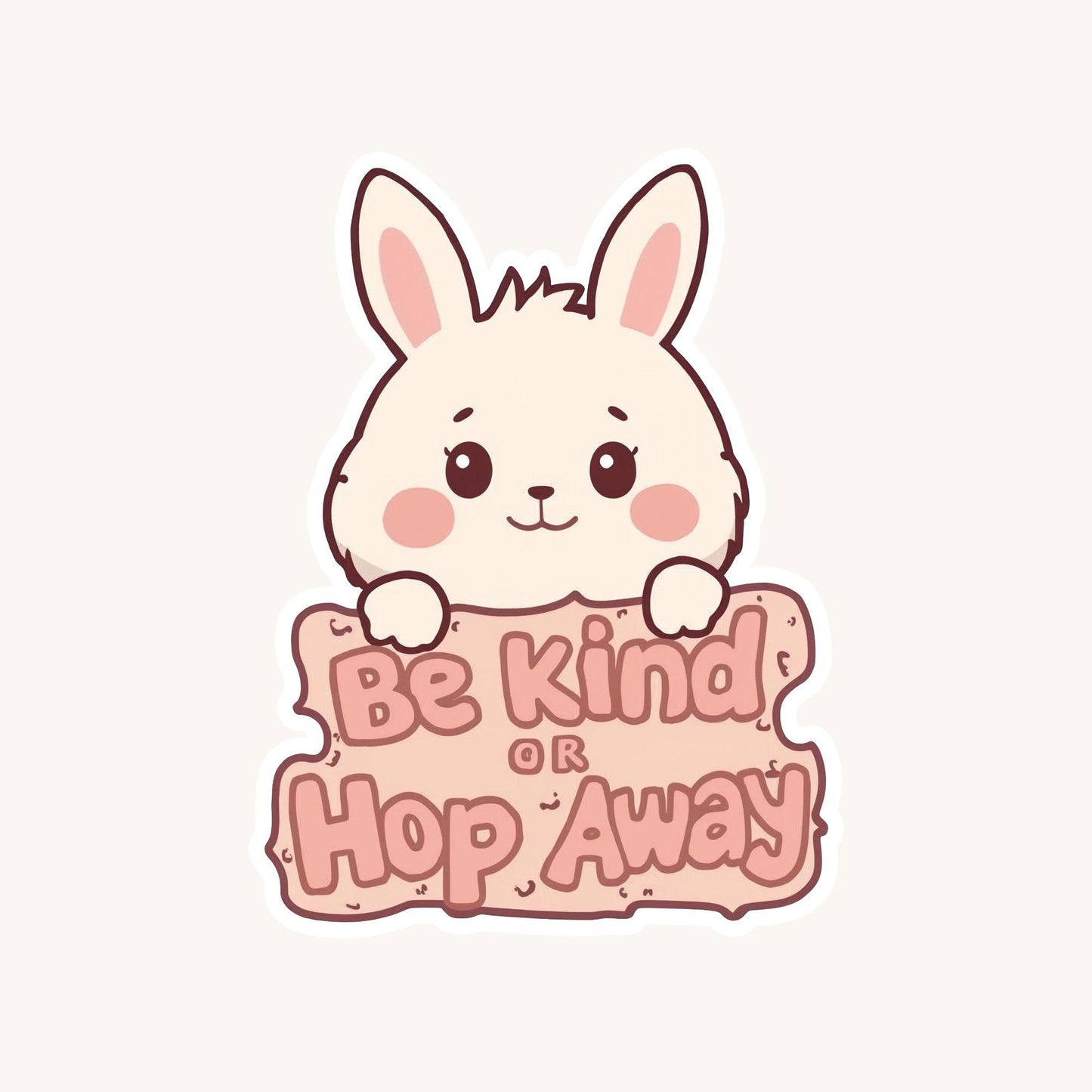 Be Kind or Hop Away Bunny | Positivity | White Vinyl | Die-Cut Sticker
