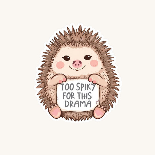 Too Spiky for Drama Hedgehog | Funny Animal | White Vinyl | Die-Cut Sticker