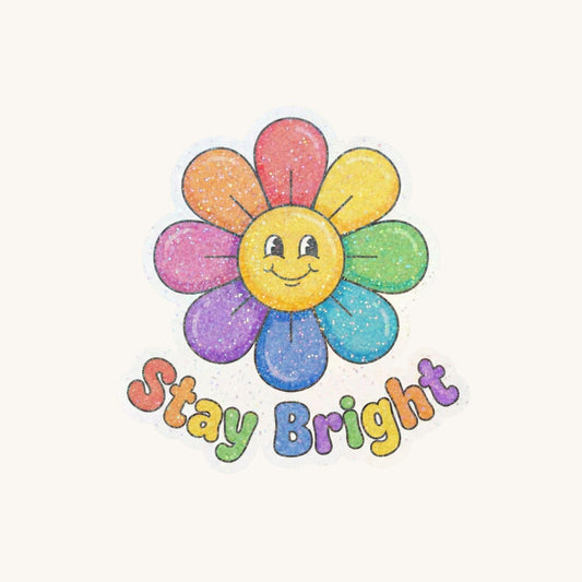 Stay Bright Rainbow Flower | Positivity | Glitter Vinyl | Die-Cut Sticker
