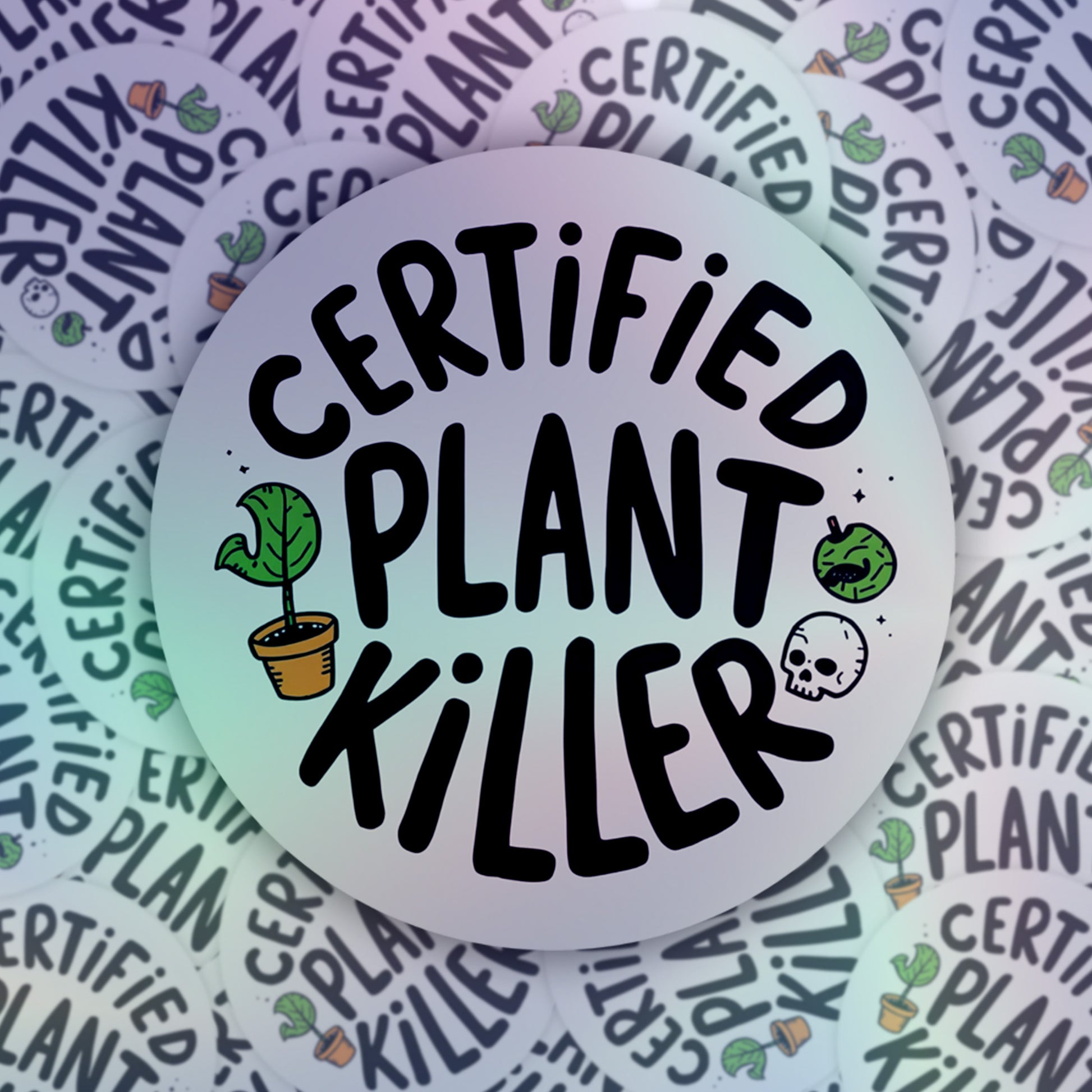 Certified Plant Killer Rainbow Holographic Foil Vinyl Sticker