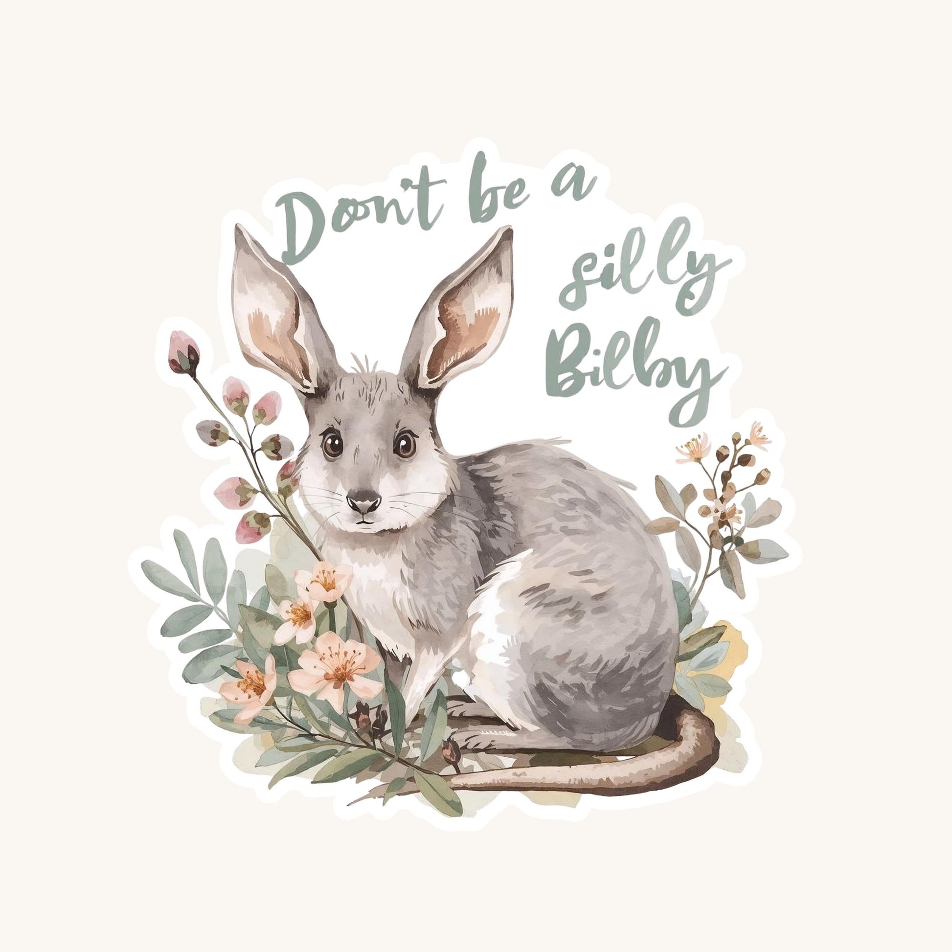 Don't Be a Silly Bilby | Aussie Animal | White Vinyl | Die-Cut Sticker