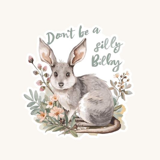 Don't Be a Silly Bilby | Aussie Animal | White Vinyl | Die-Cut Sticker