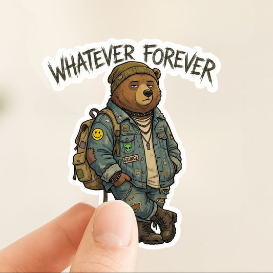 Whatever Forever Grunge Bear | Edgy Aesthetic | White Vinyl | Die-Cut Sticker