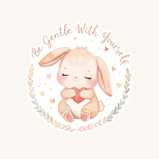 Be Gentle With Yourself Bunny | Self Care | White Vinyl | Die-Cut Sticker