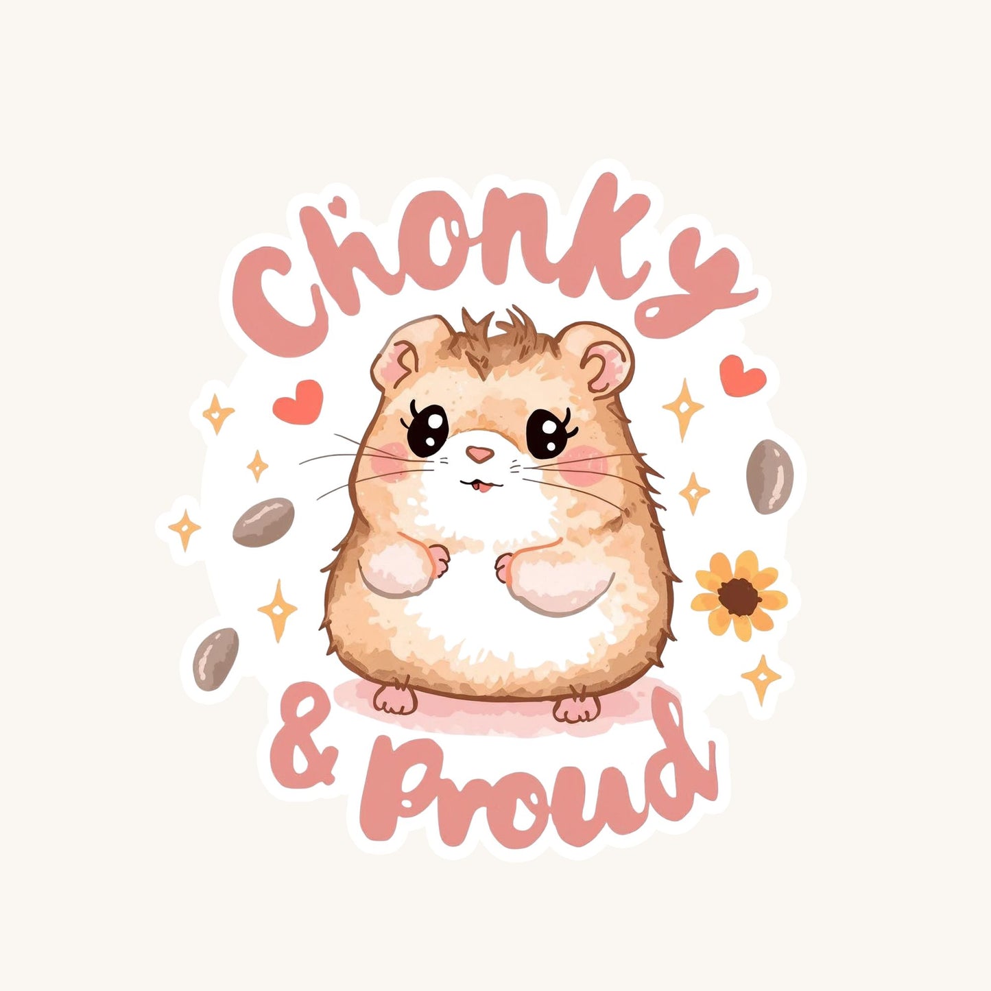 Chonky & Proud Hamster | Body Positive | White Vinyl | Die-Cut Sticker